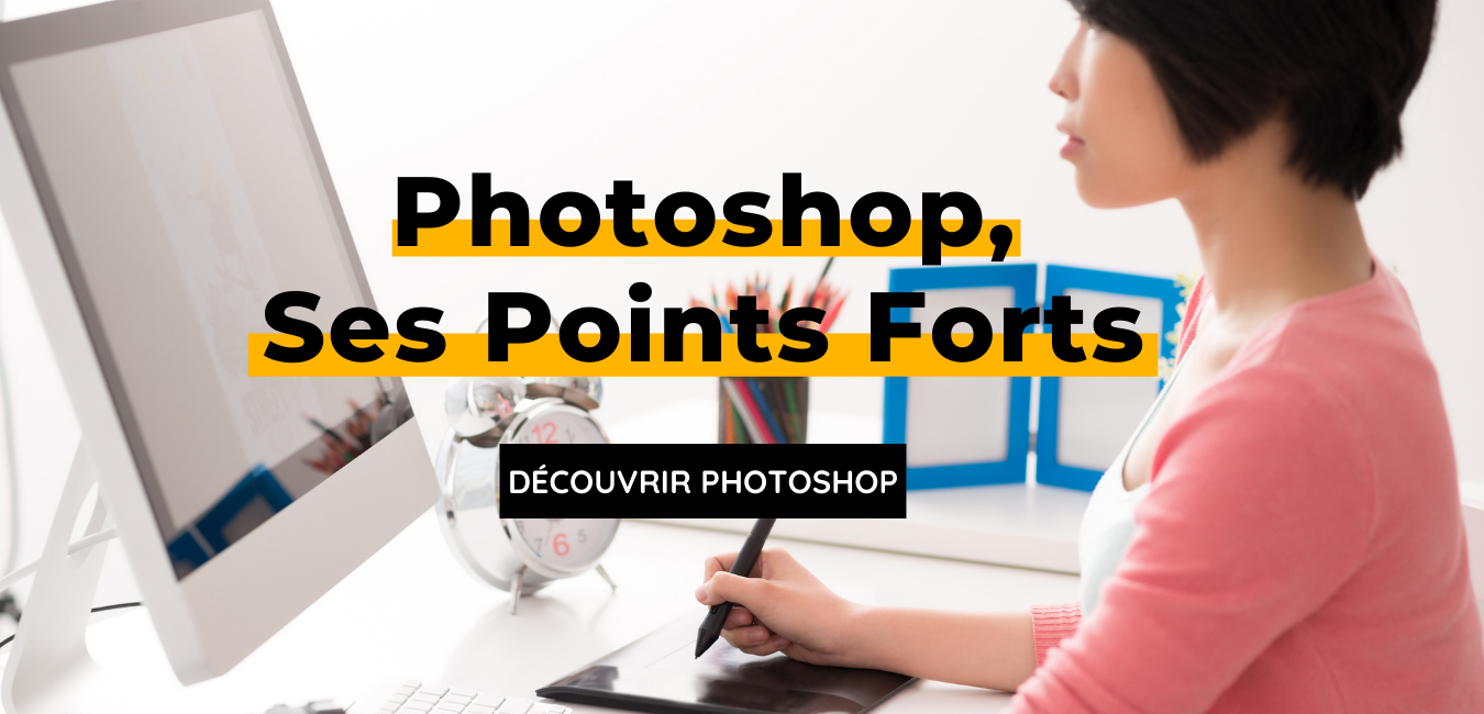 Photoshop - Business Tools - Points Forts